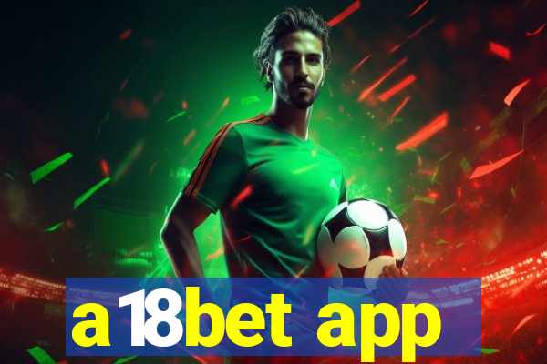a18bet app